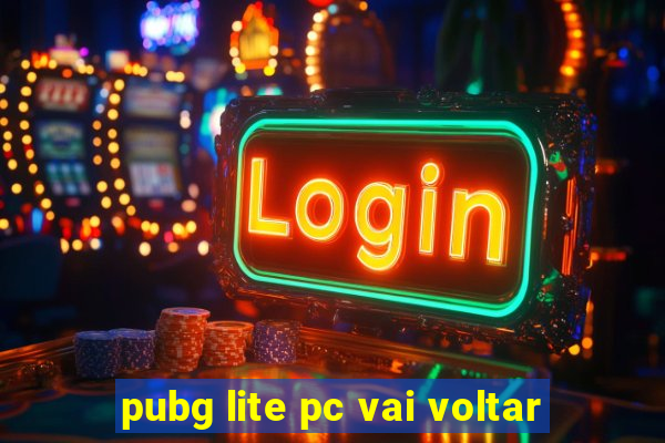 pubg lite pc vai voltar